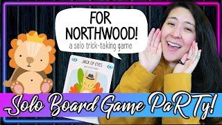 For Northwood!  | Solo Board Game PaRTy!!! (Playthrough and Review/ Tutorial, yup!) 