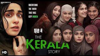 The Kerala Story Official Full Hindi Movie 2023 | Vipul Amrutlal Shah | Sudipto Sen | Aashin A Shah