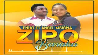 Eniat ft Angel msigwa zipo baraka official audio