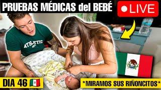  HACEMOS PRUEBAS MÉDICAS al BEBÉ en MÉXICO  *MIRAMOS SUS RIÑONCITOS* en VIVO DIA 46 