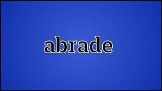 What Abrade Means