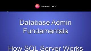 Database Administration Fundamentals - How SQL Server Works
