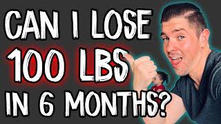 Can I Lose 100 Pounds in 6 Months | My Experience Losing 100 Pounds