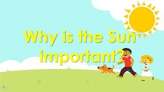 Why is the Sun important?