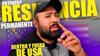 COMO OBTENER LA RESIDENCIA PERMANENTE EN USA / DENTRO Y FUERA DEL PAIS