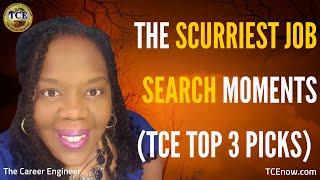 The Scurriest Job Search Moments (TCE Top 3 Picks) Francina Harrison, The Career Engineer