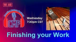 How to Finish Woodworking Projects. EP.65  Creative Makers Podcast