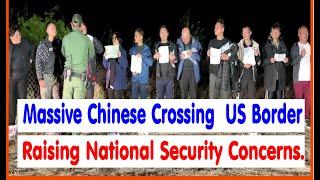 Massive numbers of Chinese are crossing the US border.  Raising national security concerns