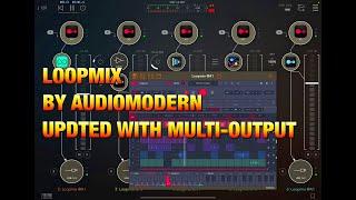 LOOPMIX by Audiomodern - UPDATED With Multi-Output - Walkthrough Tutorial & Demo for iOS