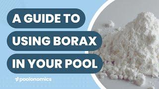A Beginners Guide to Using Borax in a Pool