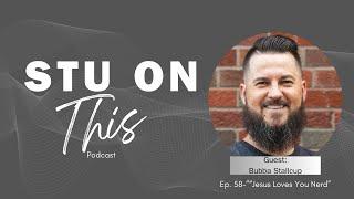 058-"Jesus Loves You Nerd" w/Bubba Stallcup