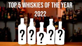 Top 5 Whiskies of the Year 2022