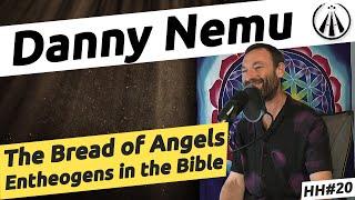 The Bread of Angels | Entheogens in the Old Testament, with Danny Nemu | HH#20