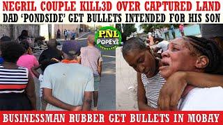 Negril Double MvRdA Over Captured Land + Dad Get Bullets Intended For Son + Rubber Get Bullets