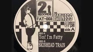 THE FATNESS -Skinhead Train 7" (RUDENESS RECORDS/RUR-004)