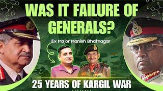 25 Years Of Kargil War | Was It Failure Of Generals? Kargil Vijay Diwas | Ex Maj Manish Bhatnagar