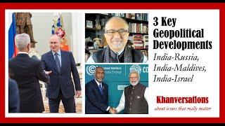 3 Key GeopoliticalDevelopments: India-Russia, India-Maldives, India-Israel