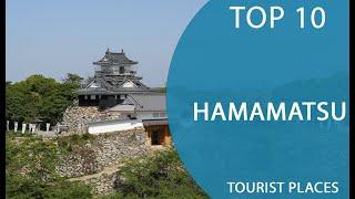 Top 10 Best Tourist Places to Visit in Hamamatsu | Japan - English
