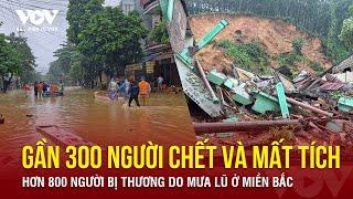  [Trực tiếp] Gần 300 người chết và mất tích, hơn 800 người bị thương do mưa lũ ở miền Bắc