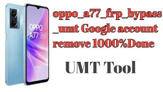 oppo a77 frp unlock umt||Google account remove 1000% Done2023