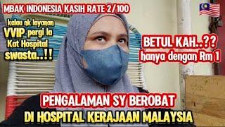 NETIZEN INDONESIA MASIH TAK PERCAYA HOSPITAL KERAJAAN HANYA BAYAR DGN RM 1,,INI FAKTA NYA