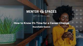 Mentor Spaces Roundtable Discussion: How to Know It’s Time for a Career Change