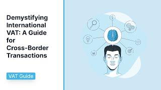 Demystifying International VAT A Guide for Cross Border Transactions