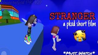 STRANGER  ep:1| A PK XD Series | UnicornGirl PK XD