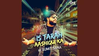 Is Tarah Aashiqui Ka Cover By Sumit Saha