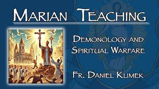 Demonology and Spiritual Warfare - Marian Teaching: Fr. Daniel Klimek