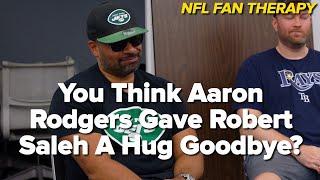 NFL FAN THERAPY: You Think Aaron Rodgers Gave Robert Saleh A Hug Goodbye?