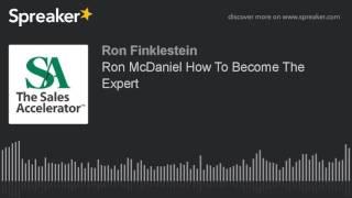 Ron McDaniel How To Become The Expert