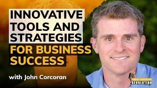 Innovative Tools and Strategies for Business Success With John Corcoran