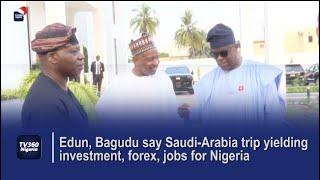 Edun, Bagudu say Saudi-Arabia trip yielding investment, forex, jobs for Nigeria