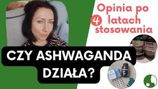 Ashwagandha prawdziwa opinia po 4 latach stosowania, Czy Ashwagandha działa?