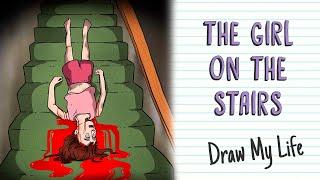 THE GIRL ON THE STAIRS | Draw My Life