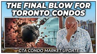 The Final Blow For Toronto Condos (GTA Condo Real Estate Market Update)