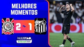 CORINTHIANS 2 X 1 SANTOS | MELHORES MOMENTOS | SEMIFINAL | PAULISTÃO SICREDI 2025