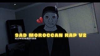 SAD MOROCCAN RAP SLOWED&REVERB V2