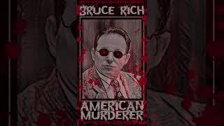 Bruce Rich, American Murderer