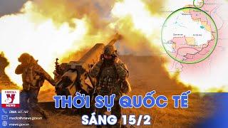 Thời sự Quốc tế sáng 15/2. Nga tấn công ồ ạt, cắt từng phần Avdiivka; Triều Tiên 'nóng' ngay đầu năm