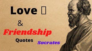 Great Greek Philosopher Socrates Beautiful Quotes on Love and Friendship