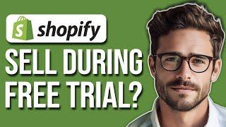 Can You Sell With Shopify Free Trial? (2024)