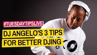 DJ Angelo's 3 Tips For Better DJing #TuesdayTipsLive