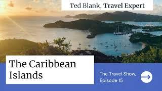 Caribbean Islands | The Travel Show with Travel Expert Ted Blank