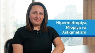 Hipermetropiya, Miopiya və Astiqmatizm #ArtıqGüvəndəsiniz