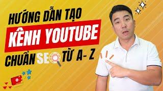 Hướng dẫn tạo kênh Youtube chuẩn SEO Kiếm Tiền 2024