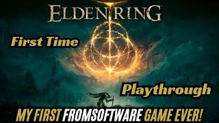 Elden Ring First Time Playthrough. My First FromSoftware Game Ever!