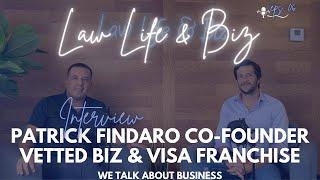 Law Life & Biz with Patrick Findaro Visa Franchise Founder Eps #06 / Business Owner Interview