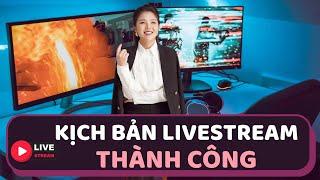 Kịch Bản Giúp Bạn Livestream Thành Công | Nga Đặng